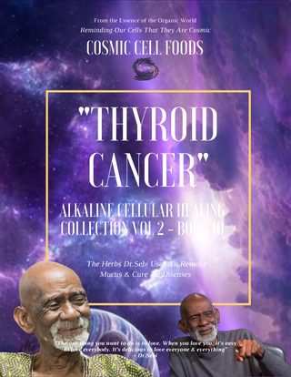 "THYROID CANCER" Alkaline Cellular Healing Collection Vol 2 - BOOK  10